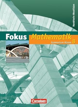 fokus mathematik 8 schuljahr schulerbuch neue kernlehrplane gymnasium nordrhein westfalen 1st edition unknown