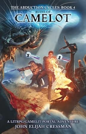 ruins of camelot a gamelit/litrpg portal fantasy adventure 1st edition john elijah cressman 1954524099,