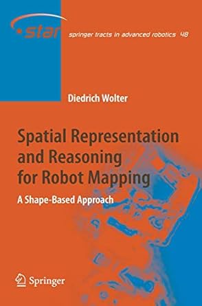spatial representation and reasoning for robot mapping a shape based approach 1st edition diedrich wolter