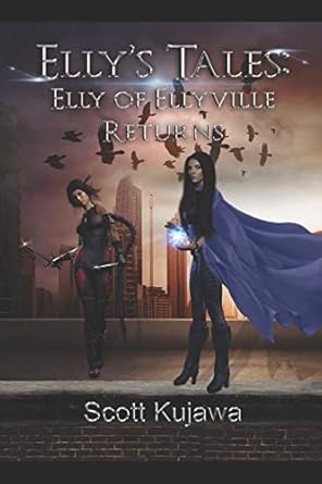 ellys tales elly of ellyville returns 1st edition scott kujawa 1670632393, 978-1670632395