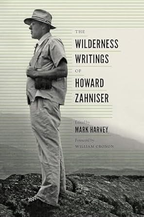 the wilderness writings of howard zahniser 1st edition mark w t harvey ,william cronon 029599391x,