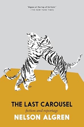 the last carousel fiction and reportage 1st edition nelson algren ,susan jacoby 1644214830, 978-1644214831