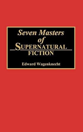 seven masters of supernatural fiction 1st edition edward wagenknecht 0313279608, 978-0313279607