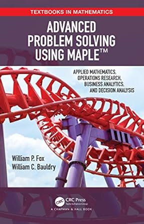 advanced problem solving using maple applied mathematics operations research business analytics and decision