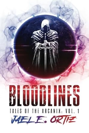 bloodlines tales of the arcanix vol 1 1st edition jael emanuel ortiz 0578390329, 978-0578390321