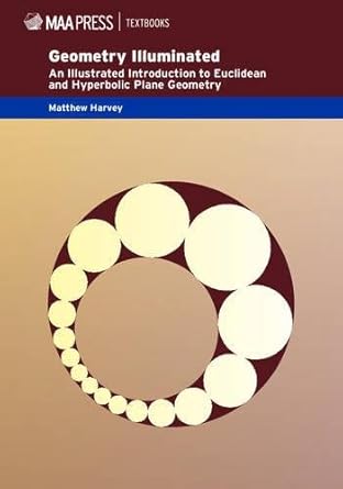 geometry illuminated an illustrated introduction to euclidean and hyperbolic plane geometry 1st edition
