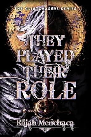 they played their role 1st edition elijah menchaca 0744311454, 978-0744311457