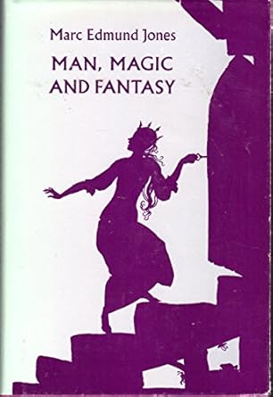 man magic and fantasy the domestication of imagination 1st edition marc edmund jones 0878780165,