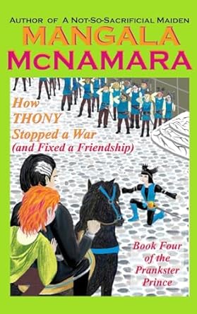 how thony stopped a war book 4 of the prankster prince 1st edition mangala mcnamara 1960160435, 978-1960160430