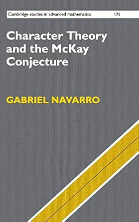 character theory and the mckay conjecture 1st edition gabriel navarro 1108428444, 978-1108428446