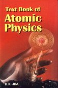 text book of atomic physics 1st edition d k jha 8171419518, 978-8171419517