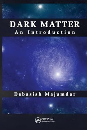 dark matter an introduction 1st edition debasish majumdar 1466572116, 978-1466572119
