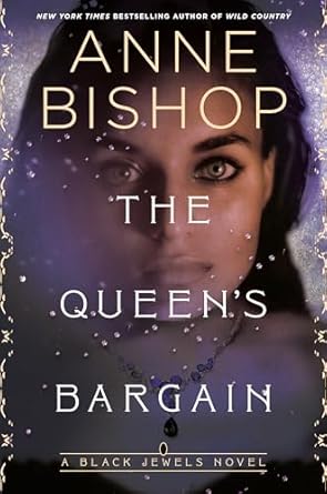 the queens bargain 1st edition anne bishop 1984806629, 978-1984806628