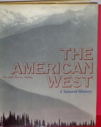 the american west a natural history 1st edition ann sutton ,myron sutton ,ansel adams ,rondal partridge ,don