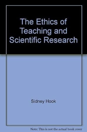 the ethics of teaching and scientific research 1st edition sidney hook ,paul kurtz ,miro todorovich