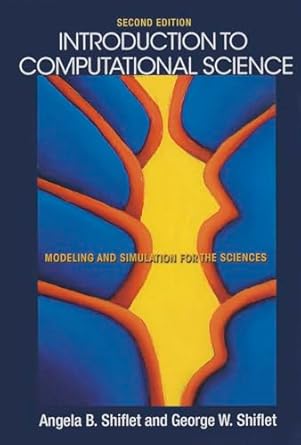 introduction to computational science modeling and simulation for the sciences 1st edition angela b shiflet
