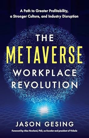 the metaverse workplace revolution a path to greater profitability a stronger culture and industry disruption