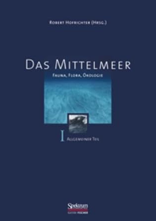 das mittelmeer fauna flora okologie bd i allgemeiner teil 1st edition robert hofrichter 3827410509,