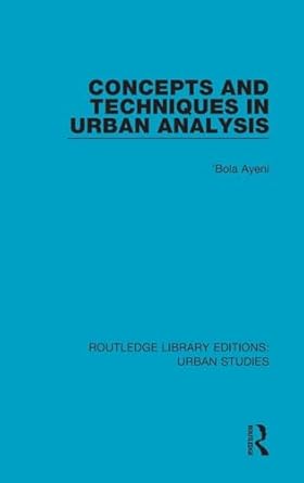 concepts and techniques in urban analysis 1st edition 'bola ayeni 1138047643, 978-1138047648