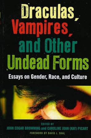 draculas vampires and other undead forms essays on gender race and culture 1st edition john edgar browning