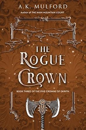 the rogue crown a novel 1st edition a k mulford 0063296845, 978-0063296848