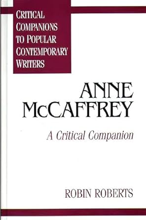 anne mccaffrey a critical companion 1st edition robin roberts 0274952491, 978-0313294501