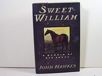 sweet william a memoir of old horse 1st edition john hawkes 0671740571, 978-0671740573
