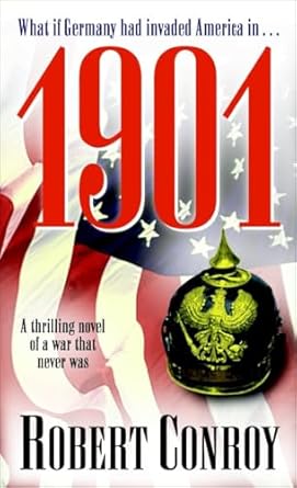 1901 a thrilling novel of a war that never was 1st edition robert conroy 0891418431, 978-0891418436