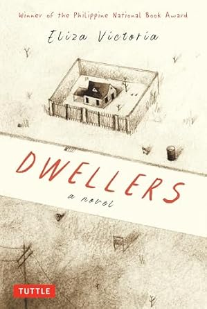 dwellers a novel winner of the philippine national book award 1st edition eliza victoria ,aldy aguirre