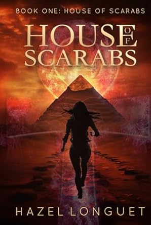 house of scarabs an urban fantasy adventure steeped in egyptian mythology 1st edition hazel longuet