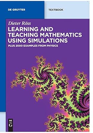 learning and teaching mathematics using simulations plus 2000 examples from physics 1st edition dieter ross