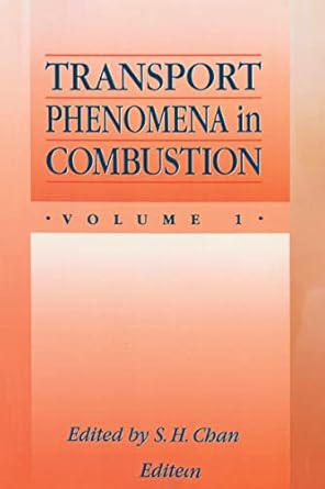 transport phenomena in combustion 1st edition s h chan 1560324562, 978-1560324560