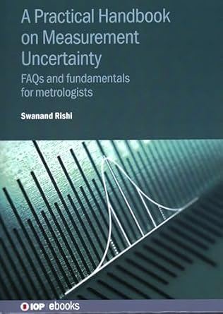 practical handbook on measurement uncertainty faqs and fundamentals for metrologists 1st edition swanand