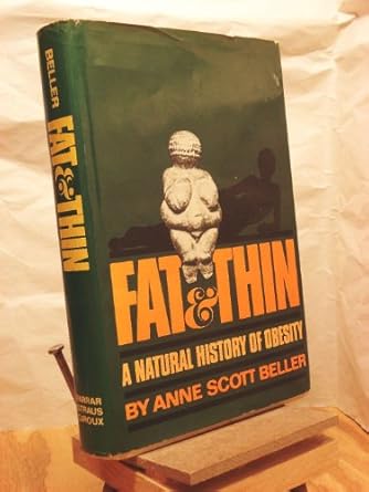 fat and thin a natural history of obesity 1st edition anne scott beller 0374219648, 978-0374219642