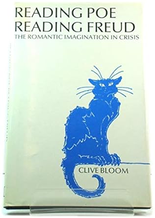 reading poe reading freud the romantic imagination in crisis 1st edition clive bloom 0333453697,
