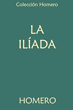 coleccion homero la iliada 1st edition homero ,luis segala y estatella 1793914311, 978-1793914316
