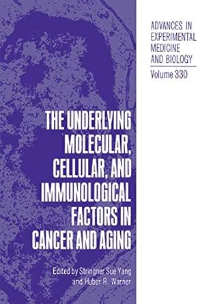 the underlying molecular cellular and immunological factors in cancer and aging 1st edition stringer sue yang