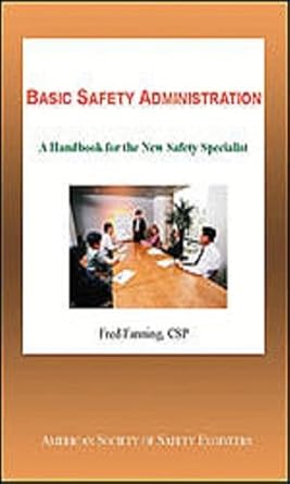 basic safety administration a handbook for the new safety specialist 1st edition fred fanning 1885581432,