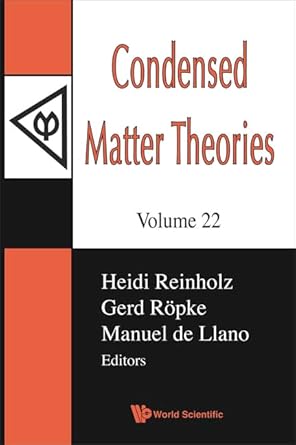 condensed matter theories 1st edition heidi reinholz ,gerd ropke ,manuel de llano 9812709584, 978-9812709585