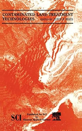 contaminated land treatment technologies 1st edition j rees 1851669434, 978-1851669431