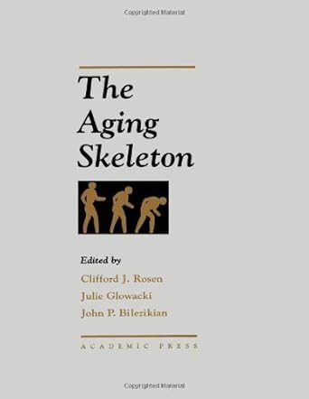 the aging skeleton 1st edition clifford rosen ,julie glowacki ,john p bilezikian 0120986558, 978-0120986552