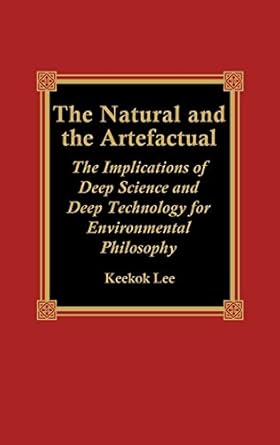 the natural and the artefactual the implications of deep science and deep technology for environmental