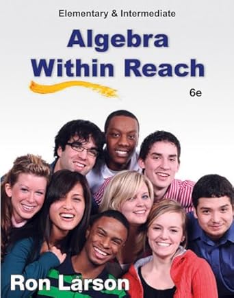elementary and intermediate algebra algebra within reach 1st edition ron larson 128507467x, 978-1285074672