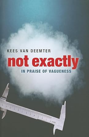 not exactly in praise of vagueness 1st edition kees van deemter 0199545901, 978-0199545902