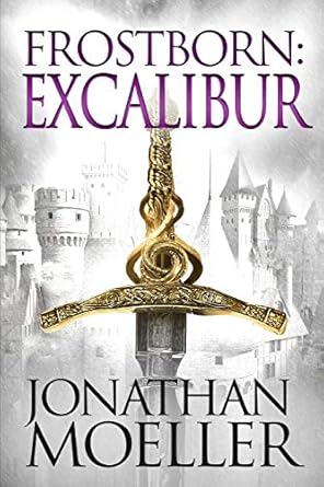 frostborn excalibur 1st edition jonathan moeller 1542675642, 978-1542675642