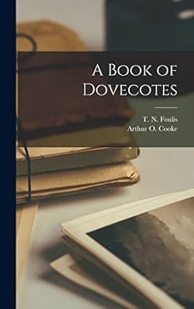 a book of dovecotes 1st edition arthur o cooke ,t n foulis 1016711751, 978-1016711753