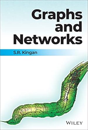 graphs and networks 1st edition s r kingan 111893718x, 978-1118937181