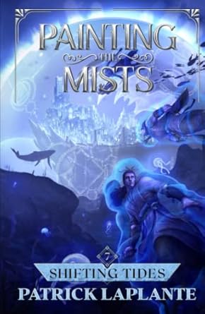 shifting tides book 7 of painting the mists 1st edition patrick g laplante 1989578551, 978-1989578551