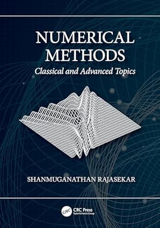 numerical methods classical and advanced topics 1st edition shanmuganathan rajasekar 103263894x,