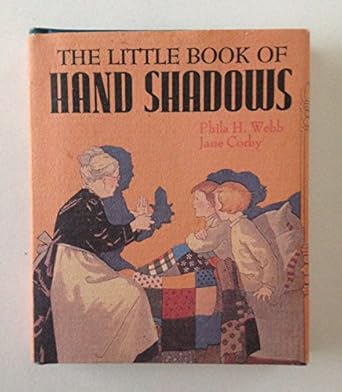 the little book of hand shadows 1st edition phila h webb ,jane corby 0894718525, 978-0894718526